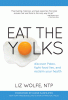 Eat the yolks : discover paleo, fight food lies, and reclaim your health