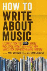 How to write about music : excerpts from the 33 1/3 series, magazines, books and blogs with advice from industry-leading writers