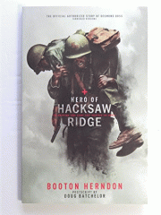 Hero of Hacksaw Ridge : the gripping true story that inspired the movie