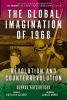 The global imagination of 1968 : revolution and counterrevolution