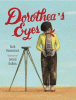 Dorothea's eyes : Dorothea Lange photographs the truth