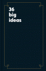 36 Big Ideas