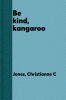 Be kind, kangaroo