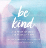 Be kind : a year of kindness, one week at a time