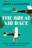 The great air race : glory, tragedy, and the dawn of American aviation