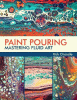 Paint pouring : mastering fluid art