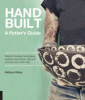 Handbuilt : a potter's guide : master timeless techniques, explore newx forms, dig and process your own clay