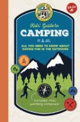 Kids' guide to camping : all you need to know about having fun in the outdoors