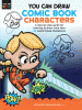 You can draw comic book characters : a step-by-step guide for learning to draw more than 25 comic book characters