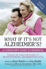 What if it's not Alzheimer's? : a caregiver's guid...