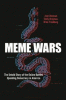 Meme wars : the untold story of the online battles upending democracy in America.