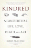 Kindred : Neanderthal life, love, death and art