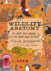Wildlife anatomy : the curious lives & features of wild animals around the world