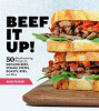 Beef it up! : 50 mouthwatering recipes for ground beef, steaks, stews, roasts, ribs and more
