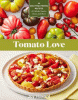 Tomato love : 44 mouthwatering recipes for salads, sauces, stews, and more