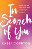 In search of you : how to find joy when doing more isn't doing it anymore
