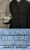 Beyond the wire : a novel of Auschwitz