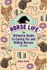 Horse life : the ultimate guide to caring for and riding horses for kids