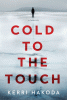Cold to the touch : a novel