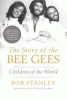 The story of the Bee Gees : children of the world