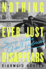 Nothing ever just disappears : seven hidden queer histories