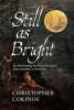 Still as bright : an illuminating history of the moon from antiquity to tomorrow