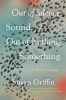 Out of silence, sound. Out of nothing, something : a writer's guide