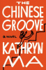 The Chinese groove : a novel