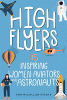 High flyers : 15 inspiring women aviators and astronauts
