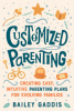 Customized Parenting : Creating Easy, Intuitive Parenting Plans for Evolving Families