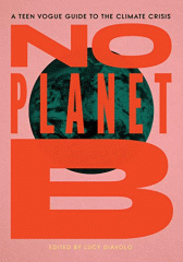 No planet B : a Teen Vogue guide to climate justice