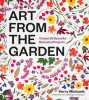 Art from the Garden: Create 25 Beautiful Botanical Projects