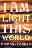 I am the light of this world : a novel
