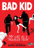 Bad kid. My life as a "troubled kid" : a graphic memoir