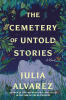 The cemetery of untold stories : a novel