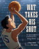 Wat takes his shot : the life & legacy of basketball hero Wataru Misaka