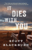It dies with you : a novel