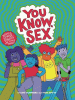 You know, sex : bodies, gender, puberty, and other things!