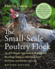 The small-scale poultry flock : an all-natural approach to raising and breeding chickens and other fowl for home and market growers