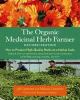 The organic medicinal herb farmer : how to produce high-quality herbs on a market scale