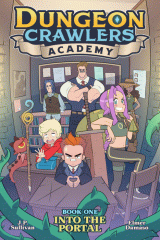 Dungeon Crawlers Academy. Book one, Into the portal
