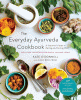 The everyday Ayurveda cookbook : a seasonal guide to eating and living well