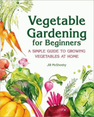 Vegetable gardening for beginners : a simple guide to growing vegetables at home