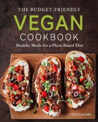 The budget-friendly vegan cookbook : healthy meals for a plant-based diet