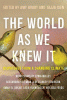 The world as we knew it : dispatches from a changing climate