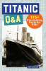 Titanic Q & A : 100 fascinating facts for kids