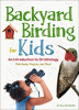 Backyard birding for kids : an introduction to orn...