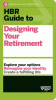 HBR guide to designing your retirement : explore your options, reimagine your identity, create a fulfilling life.