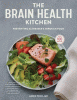 The brain health kitchen : preventing Alzheimer's through food with 100 recipes