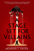 A Stage Set for VIllains by Shannon J. Spann
